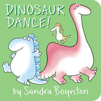 Dinosaur Dance! : Sandra Boynton Board Books - Sandra Boynton