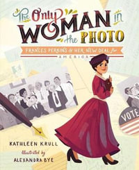 The Only Woman in the Photo : Frances Perkins & Her New Deal for America - Kathleen Krull