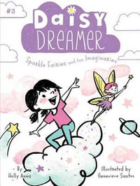 Sparkle Fairies and the Imaginaries : Daisy Dreamer - Holly Anna