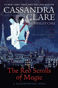 The Red Scrolls of Magic : Eldest Curses - Cassandra Clare