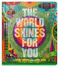 The World Shines for You : A Shine Bright Book - Jeffrey Burton