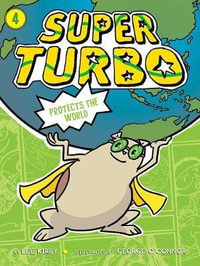 Super Turbo Protects the World : Super Turbo - Lee Kirby