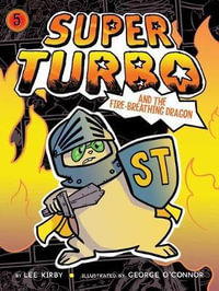 Super Turbo and the Fire-Breathing Dragon : Super Turbo - Lee Kirby