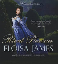 Potent Pleasures : Pleasures Trilogy - Eloisa James