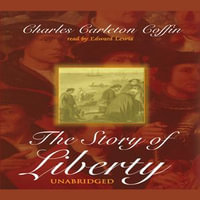 The Story of Liberty - Charles C. Coffin