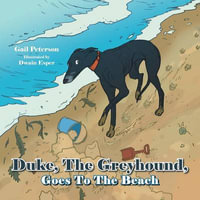 Duke, the Greyhound, Goes to the Beach - Gail Peterson