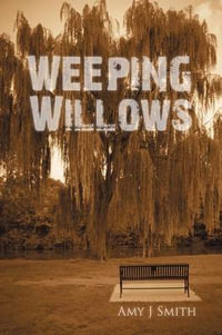 Weeping Willows - Amy J. Smith