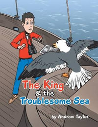 The King & the Troublesome Sea - Andrew Taylor