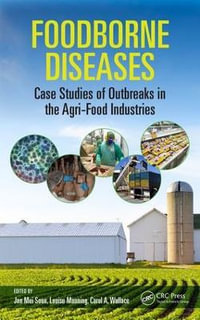 Foodborne Diseases : Case Studies of Outbreaks in the Agri-Food Industries - Jan Mei Soon