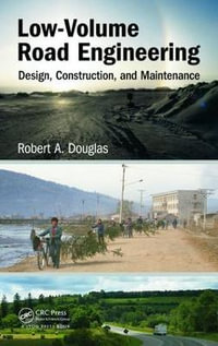 Low-Volume Road Engineering : Design, Construction, and Maintenance - Robert A.  Douglas