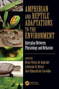 Amphibian and Reptile Adaptations to the Environment : Interplay Between Physiology and Behavior - Denis Vieira de Andrade