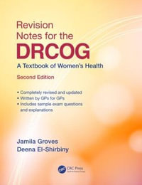 Revision Notes for the DRCOG : A Textbook of Women's Health, Second Edition - Jamila Groves