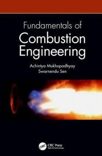 Fundamentals of Combustion Engineering - Achintya Mukhopadhyay