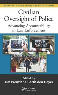 Civilian Oversight of Police : Advancing Accountability in Law Enforcement - Tim Prenzler