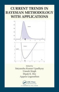 Current Trends in Bayesian Methodology with Applications - Satyanshu K. Upadhyay