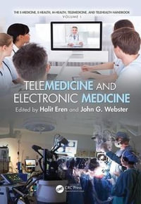 Telemedicine and Electronic Medicine : E-medicine, E-health, M-health, Telemedicine, and Telehealth Handbook - Halit Eren