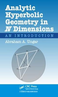 Analytic Hyperbolic Geometry in N Dimensions : An Introduction - Abraham Albert Ungar