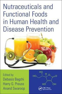 Nutraceuticals and Functional Foods in Human Health and Disease Prevention - Debasis Bagchi