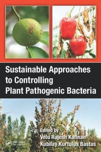 Sustainable Approaches to Controlling Plant Pathogenic Bacteria - V. Rajesh Kannan