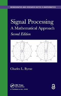 Signal Processing : A Mathematical Approach, Second Edition - Charles L. Byrne