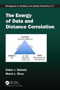 The Energy of Data and Distance Correlation : Chapman & Hall/CRC Monographs on Statistics and Applied Probability - GÃ¡bor J. SzÃ©kely