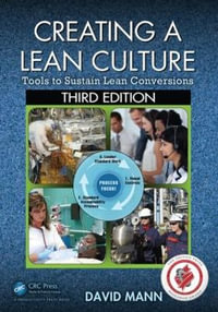 Creating a Lean Culture : Tools to Sustain Lean Conversions, Third Edition - David Mann