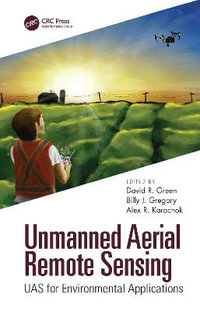 Unmanned Aerial Remote Sensing : UAS for Environmental Applications - David R. Green