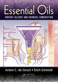 Essential Oils : Contact Allergy and Chemical Composition - Anton C. de Groot