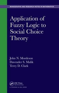 Application of Fuzzy Logic to Social Choice Theory : Monographs and Research Notes in Mathematics - John N. Mordeson