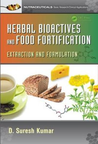 Herbal Bioactives and Food Fortification : Extraction and Formulation - D. Suresh Kumar