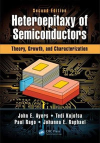 Heteroepitaxy of Semiconductors : Theory, Growth, and Characterization, Second Edition - John E. Ayers