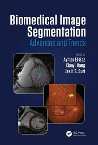 Biomedical Image Segmentation : Advances and Trends - Ayman El-Baz