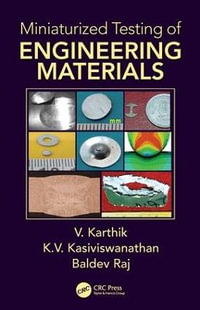 Miniaturized Testing of Engineering Materials : Advanced Materials Science and Technology - V. Karthik