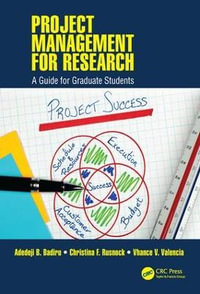 Project Management for Research : A Guide for Graduate Students - Adedeji B. Badiru