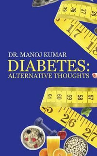 Diabetes : Alternative Thoughts - Dr Manoj Kumar