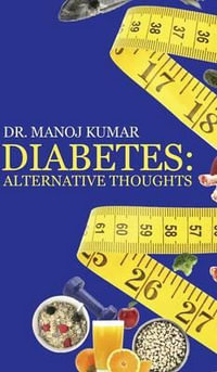 Diabetes : Alternative Thoughts - Dr Manoj Kumar