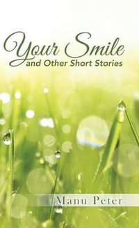 Your Smile and Other Short Stories - Manu Peter