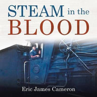 Steam in the Blood - Eric James Cameron