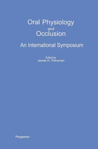 Oral Physiology and Occlusion : An International Symposium - James H. Perryman