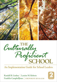 The Culturally Proficient School : An Implementation Guide for School Leaders - Randall B. Lindsey