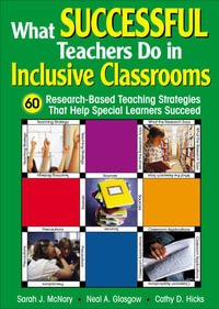 What Successful Teachers Do in Inclusive Classrooms : 60 Research-Based Teaching Strategies That Help Special Learners Succeed - Sarah J. McNary