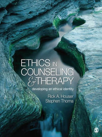 Ethics in Counseling and Therapy : Developing an Ethical Identity - Rick A. Houser