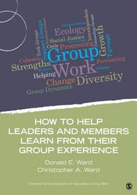 How to Help Leaders and Members Learn from Their Group Experience : Group Work Practice Kit - Donald E. Ward