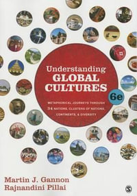 Understanding Global Cultures : Metaphorical Journeys Through 34 Nations, Clusters of Nations, Continent - Martin J. Gannon