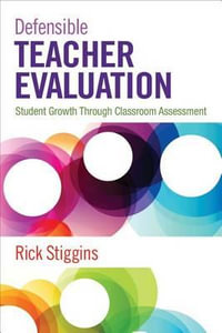 Defensible Teacher Evaluation : Student Growth Through Classroom Assessment - Richard J. Stiggins