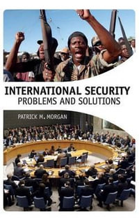 International Security : Problems and Solutions - Patrick M. Morgan