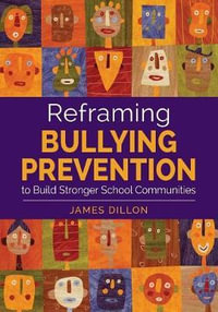 Reframing Bullying Prevention to Build Stronger School Communities - James E. Dillon