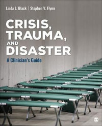 Crisis, Trauma, and Disaster : A Clinician's Guide - Linda Lutisha Black