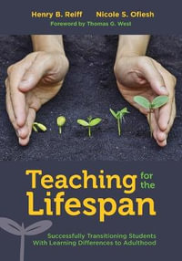 Teaching for the Lifespan : Successfully Transitioning Students With Learning Differences to Adultho - Henry B. Reiff