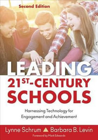 Leading 21st-Century Schools : Harnessing Technology for Engagement and Achievement - Lynne Schrum